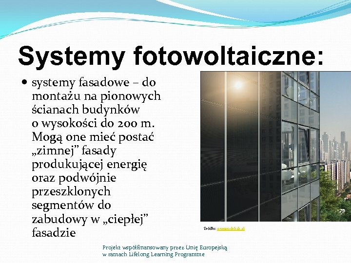 Systemy fotowoltaiczne: systemy fasadowe – do montażu na pionowych ścianach budynków o wysokości do