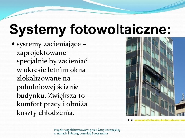 Systemy fotowoltaiczne: systemy zacieniające – zaprojektowane specjalnie by zacieniać w okresie letnim okna zlokalizowane