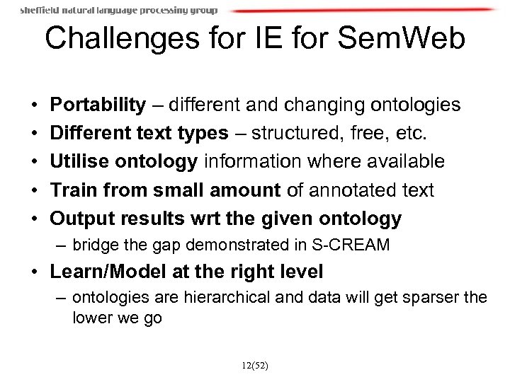 Challenges for IE for Sem. Web • • • Portability – different and changing