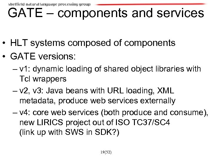 GATE – components and services • HLT systems composed of components • GATE versions:
