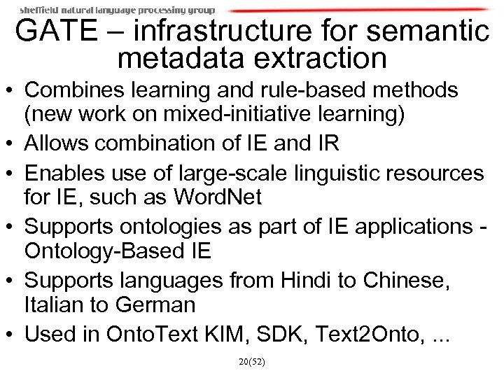 GATE – infrastructure for semantic metadata extraction • Combines learning and rule-based methods (new