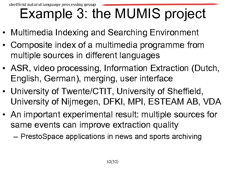 Example 3: the MUMIS project • Multimedia Indexing and Searching Environment • Composite index
