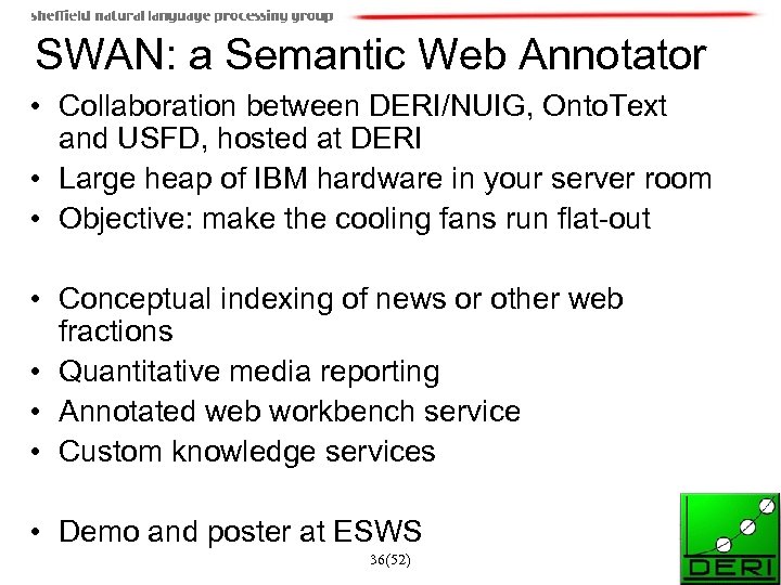 SWAN: a Semantic Web Annotator • Collaboration between DERI/NUIG, Onto. Text and USFD, hosted