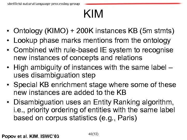 KIM • Ontology (KIMO) + 200 K instances KB (5 m stmts) • Lookup