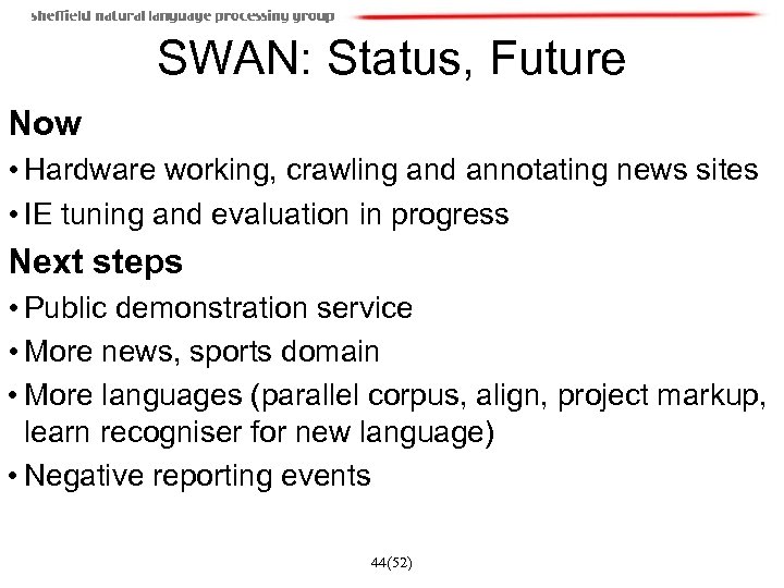 SWAN: Status, Future Now • Hardware working, crawling and annotating news sites • IE