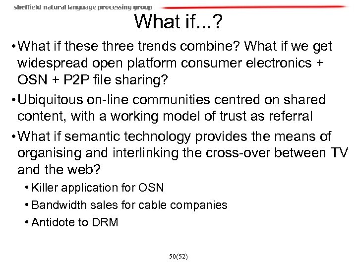 What if. . . ? • What if these three trends combine? What if