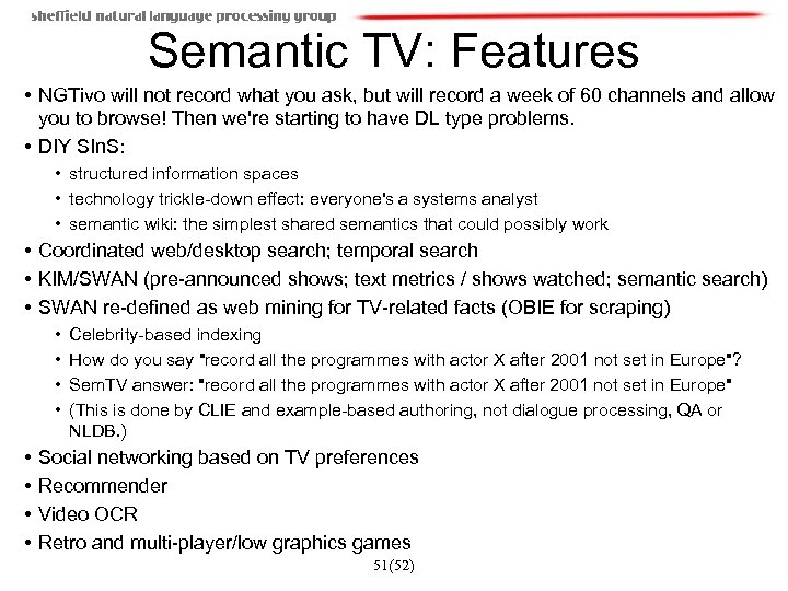 Semantic TV: Features • NGTivo will not record what you ask, but will record
