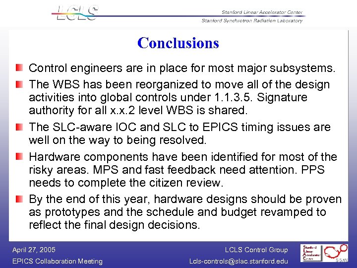 Conclusions Control engineers are in place for most major subsystems. The WBS has been