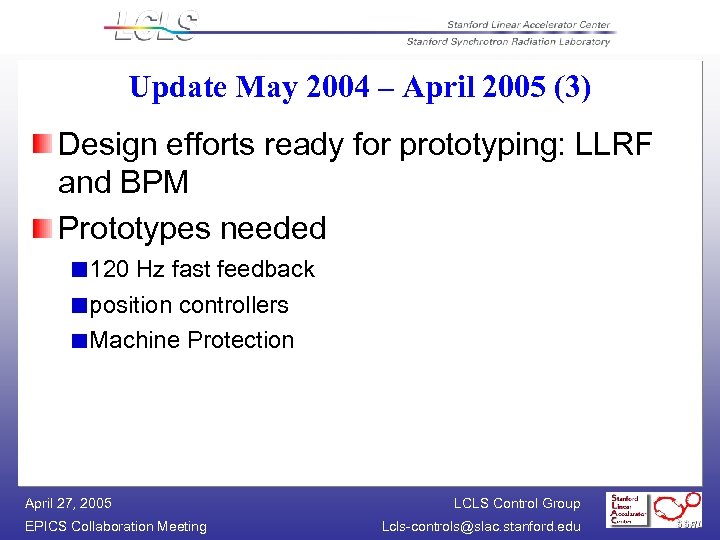Update May 2004 – April 2005 (3) Design efforts ready for prototyping: LLRF and