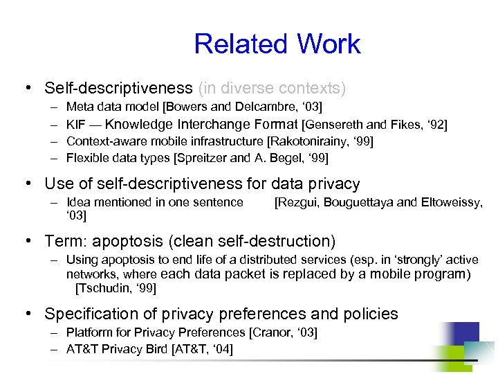 Related Work • Self-descriptiveness (in diverse contexts) – – Meta data model [Bowers and