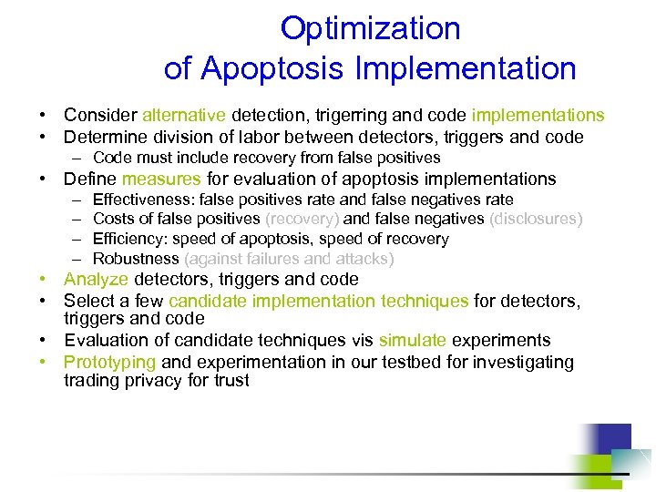 Optimization of Apoptosis Implementation • Consider alternative detection, trigerring and code implementations • Determine