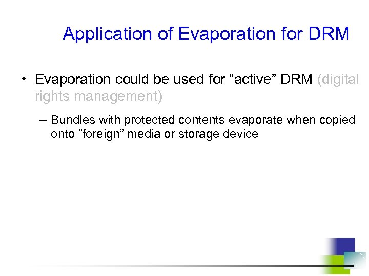 Application of Evaporation for DRM • Evaporation could be used for “active” DRM (digital