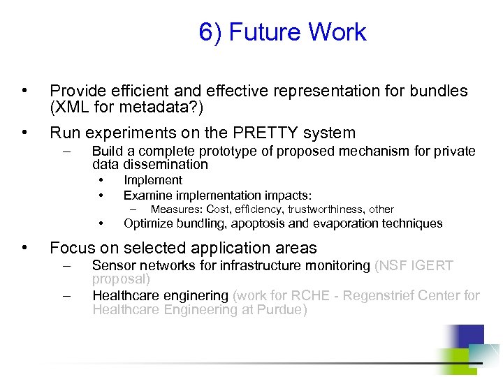 6) Future Work • Provide efficient and effective representation for bundles (XML for metadata?