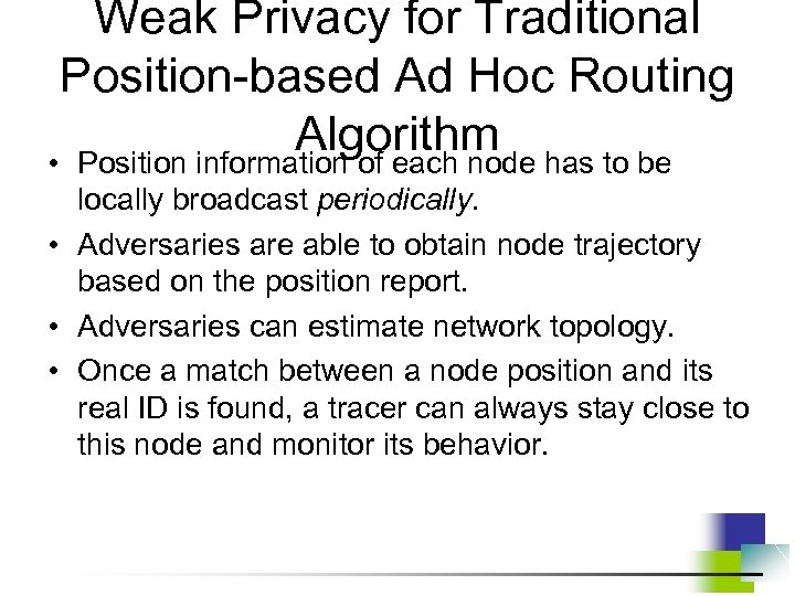 Weak Privacy for Traditional Position-based Ad Hoc Routing Algorithm • Position information of each