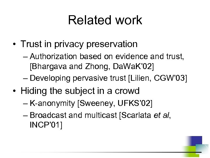 Related work • Trust in privacy preservation – Authorization based on evidence and trust,