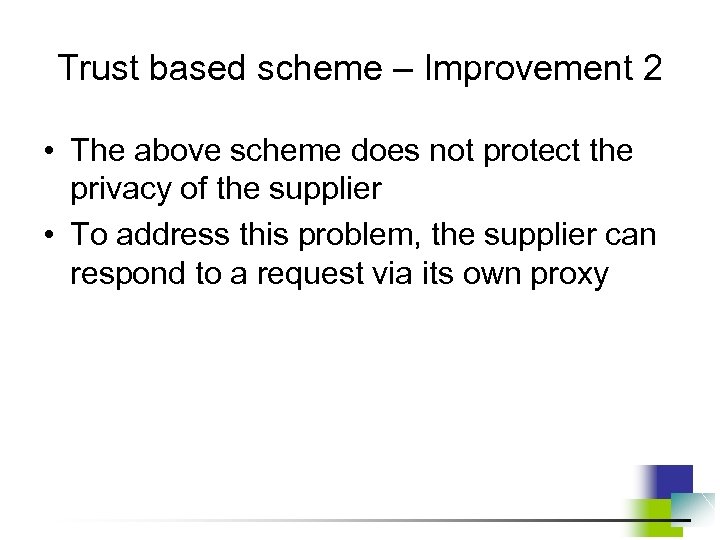 Trust based scheme – Improvement 2 • The above scheme does not protect the