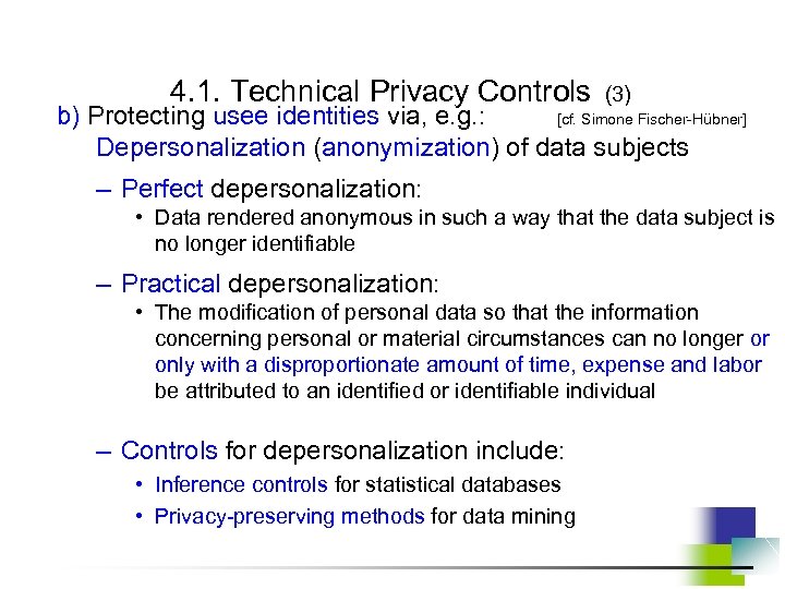 4. 1. Technical Privacy Controls (3) b) Protecting usee identities via, e. g. :