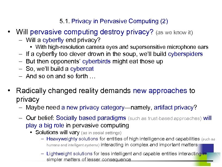 5. 1. Privacy in Pervasive Computing (2) • Will pervasive computing destroy privacy? (as