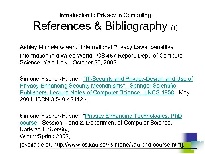 Introduction to Privacy in Computing References & Bibliography (1) Ashley Michele Green, “International Privacy