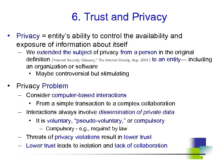 6. Trust and Privacy • Privacy = entity’s ability to control the availability and