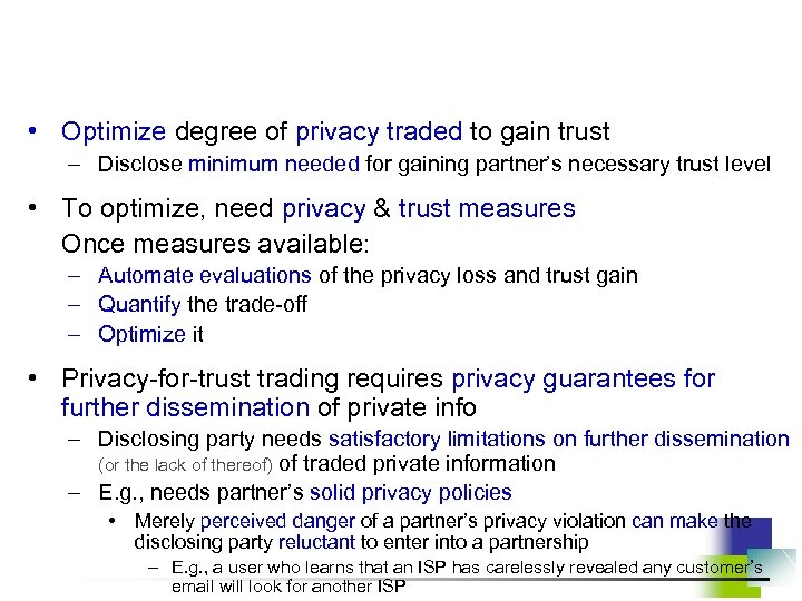  • Optimize degree of privacy traded to gain trust – Disclose minimum needed