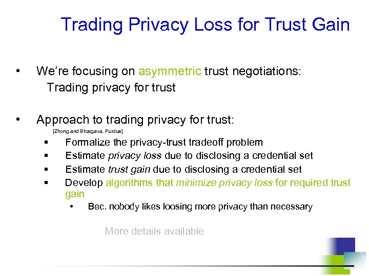 Trading Privacy Loss for Trust Gain • We’re focusing on asymmetric trust negotiations: Trading