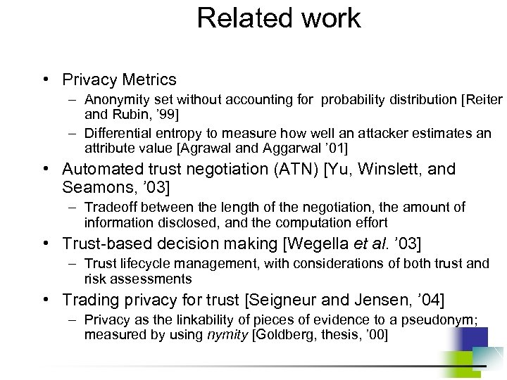 Related work • Privacy Metrics – Anonymity set without accounting for probability distribution [Reiter