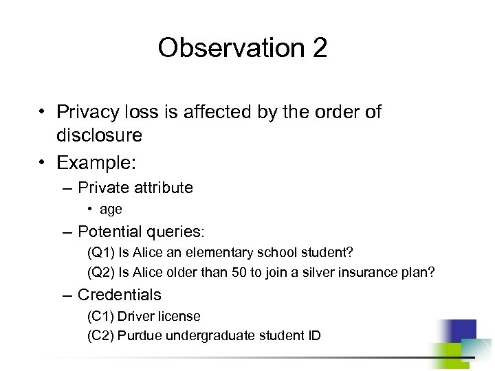 Observation 2 • Privacy loss is affected by the order of disclosure • Example: