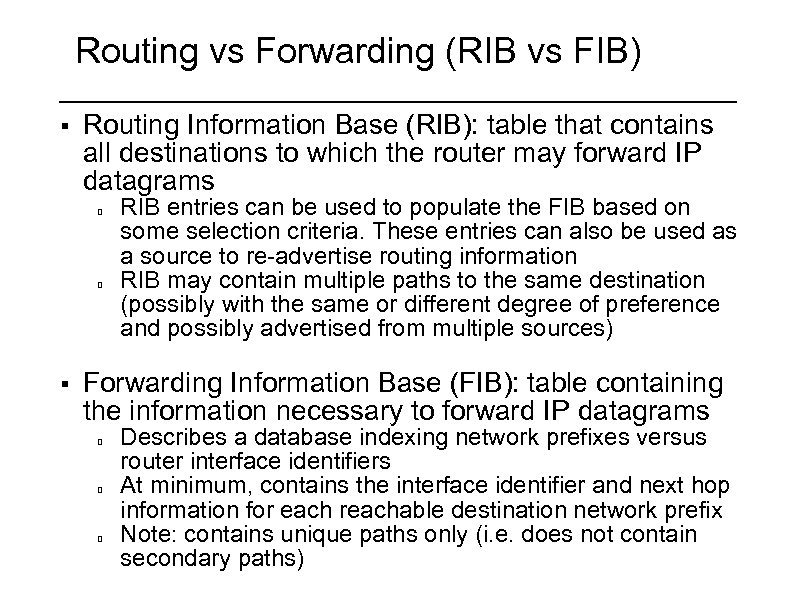 Routing vs Forwarding (RIB vs FIB) § Routing Information Base (RIB): table that contains