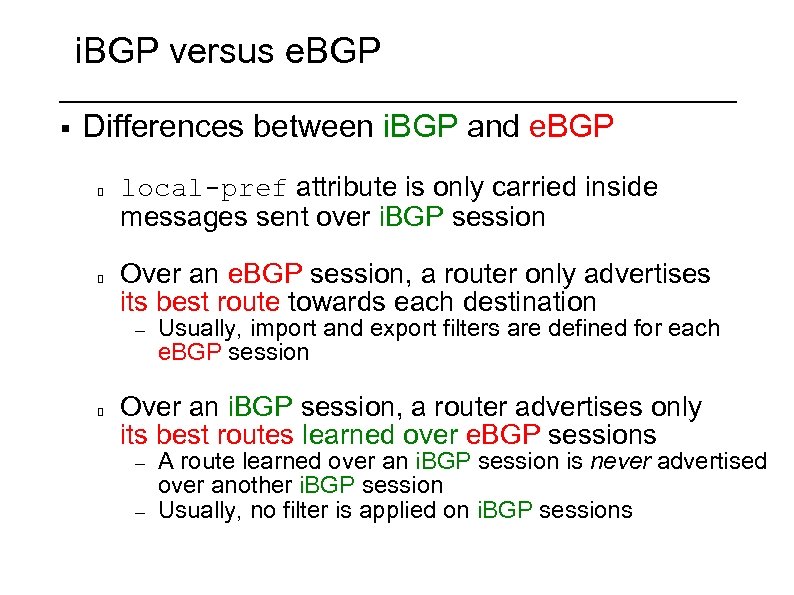 i. BGP versus e. BGP § Differences between i. BGP and e. BGP local-pref