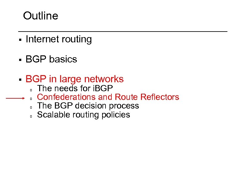 Outline § Internet routing § BGP basics § BGP in large networks The needs