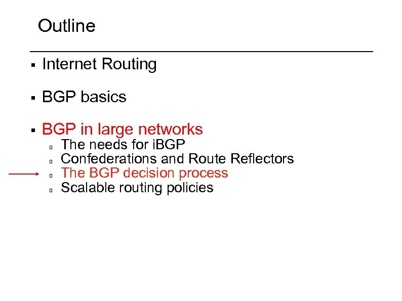 Outline § Internet Routing § BGP basics § BGP in large networks The needs