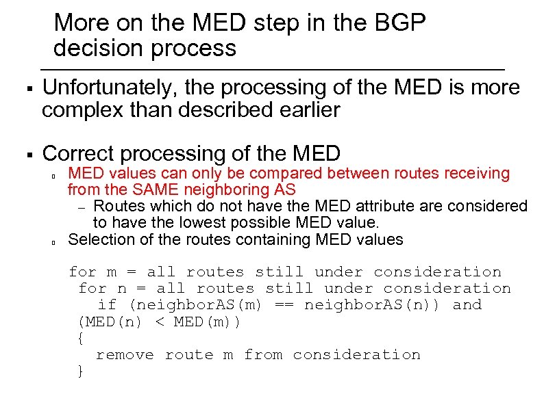 More on the MED step in the BGP decision process § Unfortunately, the processing