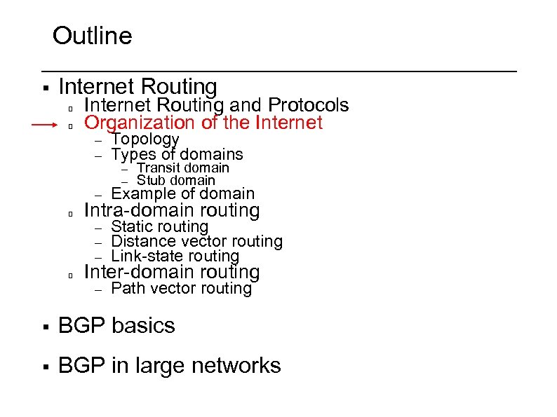 Outline § Internet Routing and Protocols Organization of the Internet – – Topology Types