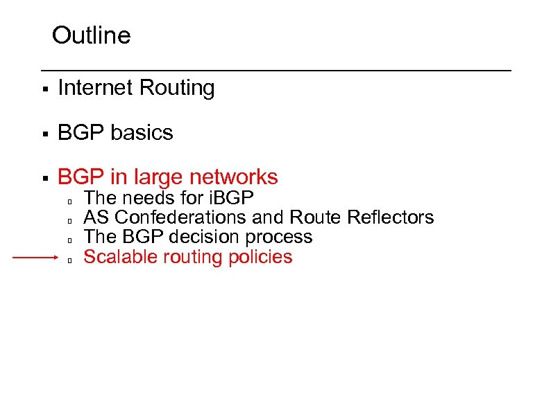 Outline § Internet Routing § BGP basics § BGP in large networks The needs