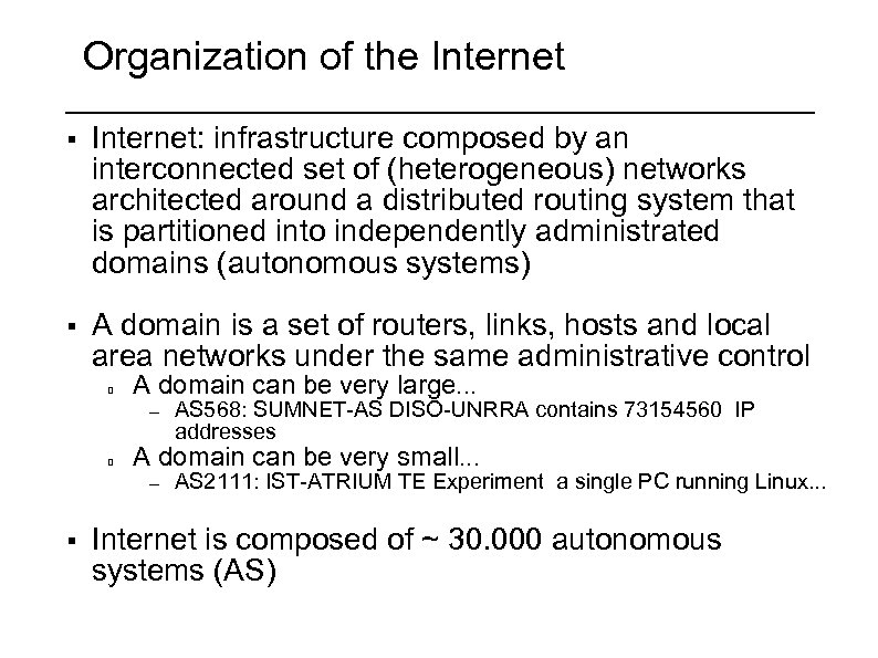 Organization of the Internet § Internet: infrastructure composed by an interconnected set of (heterogeneous)