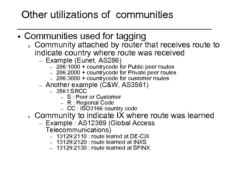 Other utilizations of communities § Communities used for tagging Community attached by router that