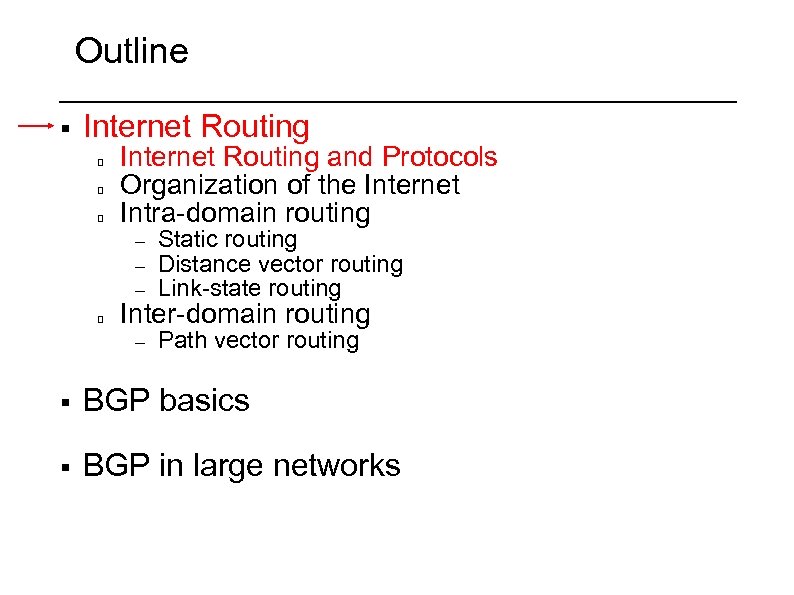 Outline § Internet Routing and Protocols Organization of the Internet Intra-domain routing – –