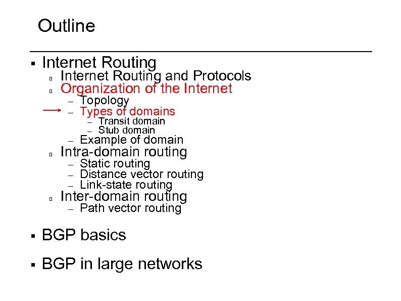 Outline § Internet Routing and Protocols Organization of the Internet – – Topology Types