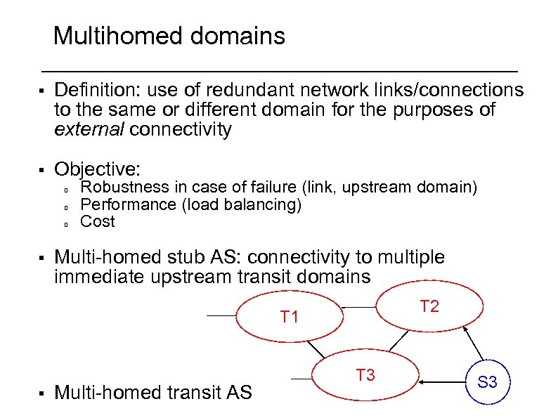 Multihomed domains § Definition: use of redundant network links/connections to the same or different