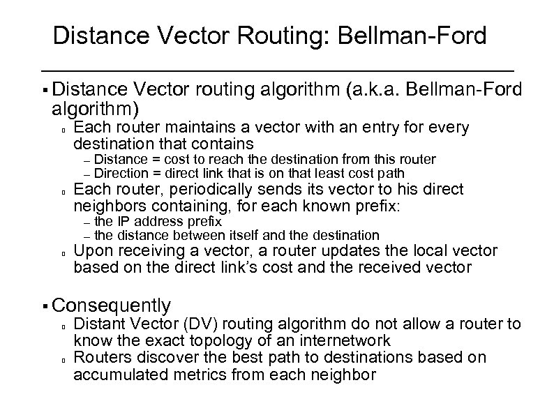 Distance Vector Routing: Bellman-Ford § Distance Vector routing algorithm (a. k. a. Bellman-Ford algorithm)