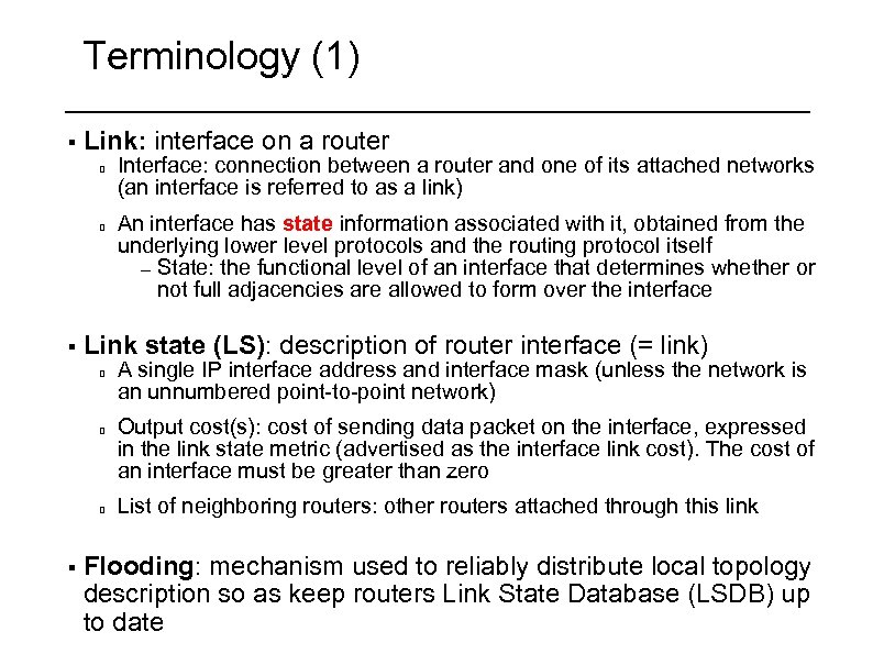 Terminology (1) § Link: interface on a router § An interface has state information