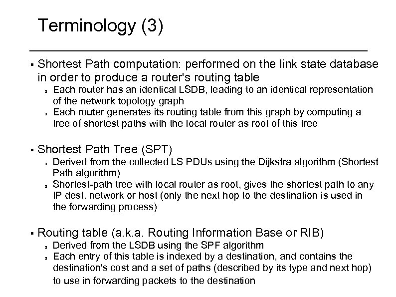 Terminology (3) § Shortest Path computation: performed on the link state database in order