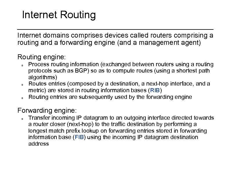 Internet Routing Internet domains comprises devices called routers comprising a routing and a forwarding