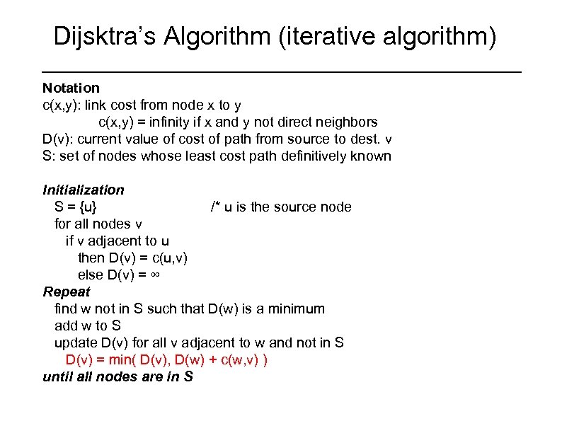 Dijsktra’s Algorithm (iterative algorithm) Notation c(x, y): link cost from node x to y