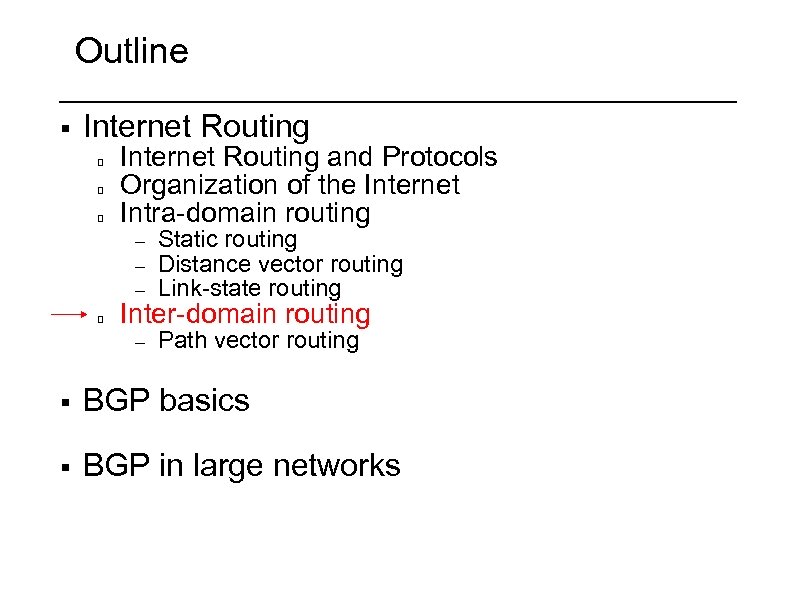 Outline § Internet Routing and Protocols Organization of the Internet Intra-domain routing – –