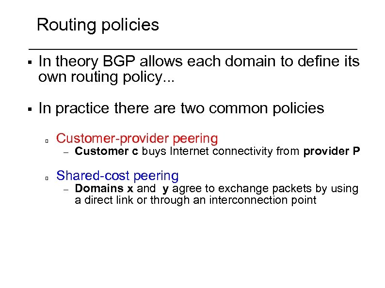 Routing policies § In theory BGP allows each domain to define its own routing