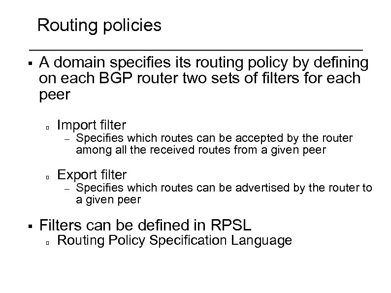 Routing policies § A domain specifies its routing policy by defining on each BGP