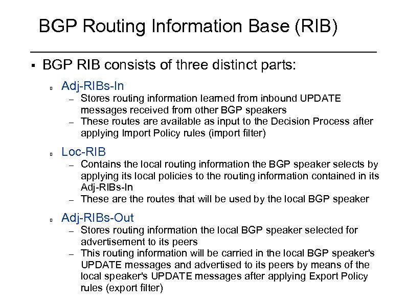 BGP Routing Information Base (RIB) § BGP RIB consists of three distinct parts: Adj-RIBs-In