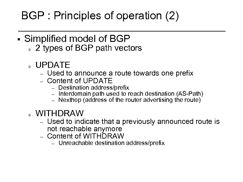 BGP : Principles of operation (2) § Simplified model of BGP 2 types of